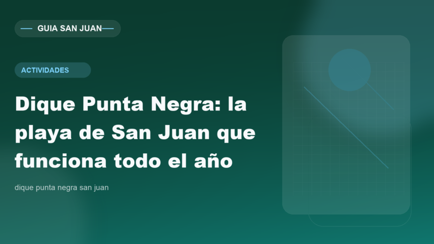 Dique Punta Negra: la playa de San Juan que funciona todo el año