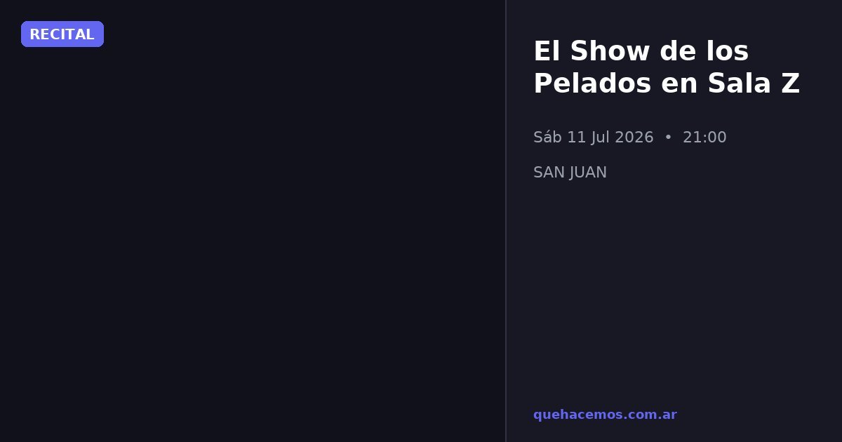 El Show de los Pelados en Sala Z: recital para el sábado 11 de julio